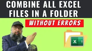 How to Combine All Excel Files in a Folder without Errors