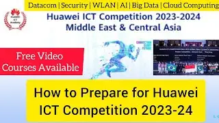 How to get Preparation for Huawei ICT Competition 2023-24 | Video Courses Available