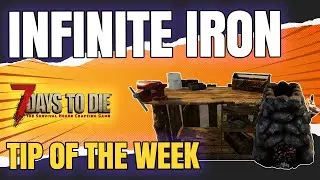 7 Days to Die 2022 - INFINITE IRON (Tip of the Week 9)