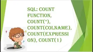 SQL: Count Function, Count(*), Count(ColName), Count(Expression), Count(1)