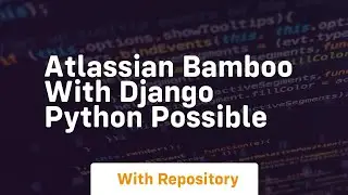 Atlassian Bamboo with Django Python Possible