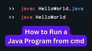 How to Compile and  Run Java Program from Command Prompt ( cmd )