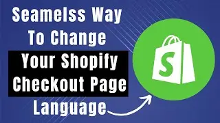 How To Change Shopify Checkout Page Language (A Comprehensive Guide)