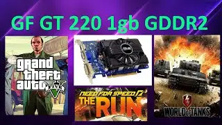 GF GT 220 1gb GDDR2 in Games GTA 5, WOT, Crysis, NFS RUN