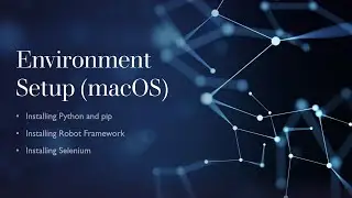 3b. Installing Python and Pip on macOS | Installing Robot Framework | Installing Selenium