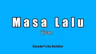 Zizan- Masa Lalu (Karaoke Lirik Tanpa Vocal)