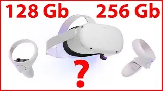 OCULUS QUEST 2 64gb or 256gb (128 or 256)? Which one to choose, pros and cons