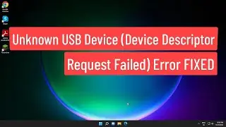 Unknown USB Device (Device Descriptor Request Failed) Error FIXED