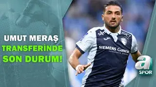 Beşiktaşın Umut Meraş Transferinde Son Durum! Serdar Sarıdağ Değerlendirdi! / A Spor / Son Sayfa