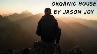 Organic House Mix #91 2024 By DJ Jason Joy @OrganicHouseMixes MUUI MEGA MIX BY DJ JASON JOY