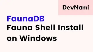 FaunaDB - How to Install Fauna Shell on Windows 10