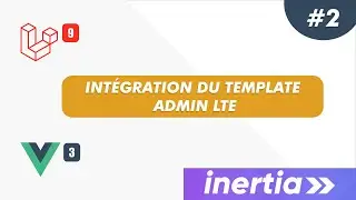 Laravel, Inertia & Vue JS 3 - Projet gestion scolaire: #2 - Intégration du template admin-lte