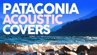 ACOUSTIC CHILL OUT - Patagonia Tour ❄️ Background Video