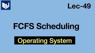 FCFS scheduling Algorithm | Example | OS | Lec-49 | Bhanu Priya