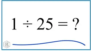 1 divided by 25 (1 ÷ 25)