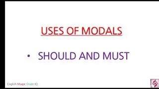 USES OF SHOULD AND MUST/MODALS