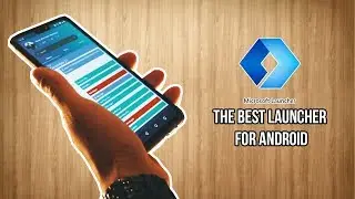 MICROSOFT LAUNCHER The BEST Launcher for Android