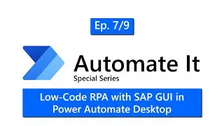 SAP Deep-dive Series Episode 7: Low-code RPA with SAP GUI in Power Automate Desktop