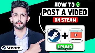 How to Upload Video on Steam (2024 New Method)