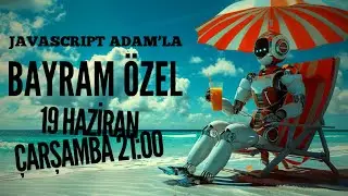 JavaScript Adam'la Bayram Özel [CANLI] 19 Haziran 2024 Çarşamba