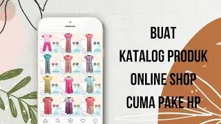 TUTORIAL | Cara Membuat Katalog Produk Online Shop Pake HP