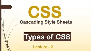 Types of Cascading Style Sheets | How to use CSS with HTML | Lec -2