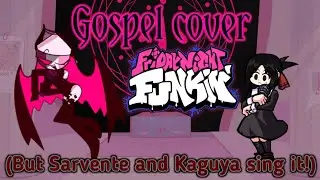 Gospel cover(But Sarvente and Kaguya Sing it!). - Friday night Funkin.