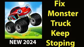 Fix Monster Truck Game For Kids Keeps Stopping | Monster Truck Game For Kids Crash Issue