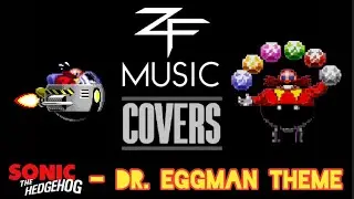 ZF • Eggman Theme Cover • Video Version • Sonic the Hedgehog Boss Music (Song Audio)