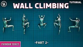 Unreal Engine 5: Parkour Series- Advanced Wall Climbing (Part 2)