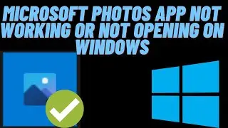 How to Fix Microsoft Photos App Not Working or Not Opening, or Showing Error code On Windows