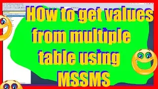 How to get values from multiple tables using microsoft sql server management studio - EASIEST WAY