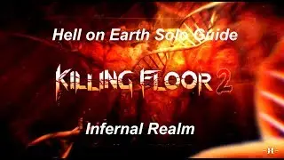 Killing Floor 2: Hell on Earth Solo Guide - Infernal Realm