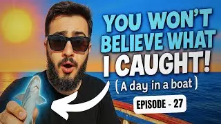 A DAY IN A BOAT | EPISODE - 27