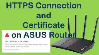 HTTPS Connection and Certificate on ASUS Router