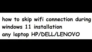 how to skip wifi connection during windows 11 installation 2023