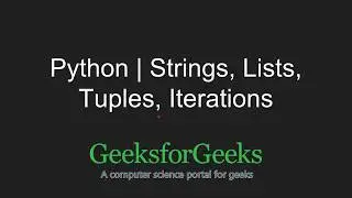 Python Programming Tutorial | Strings, Lists, Tuples, Iterations | GeeksforGeeks