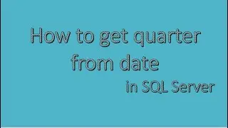 Write a SQL Query to get the Quarter from date