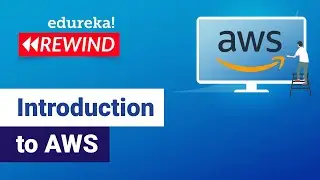 Introduction to AWS  | AWS Training |  Edureka | AWS Rewind - 2