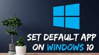 How to Set Default Apps in Windows 10