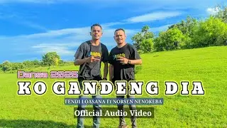 Dansa Terbaru 2025 (KO GANDENG DIA) Official Audio Video || Fendi Loasana Ft Norsen Nenokeba
