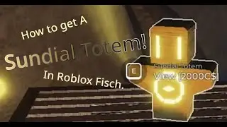 How to get the Sundial Totem | Roblox fisch