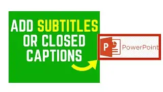 How to INSERT or ADD Subtitles or Closed Captions in PowerPoint - In-depth Tutorial