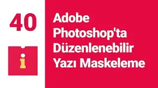 #40 Adobe Photoshop'ta Düzenlenebilir Yazı Maskeleme (Editable 