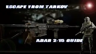 Escape From Tarkov Best Assault Rifle? ADAR 2-15 Usage and Modding Guide! Patch 0.11