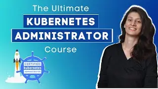 Become a Kubernetes Administrator | CKA Course released!