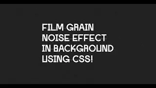 Film Grain Noise Effect on Background in Website using CSS