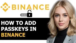 How To Add Passkeys To Binance 2024! (FULL GUIDE)