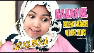 KARAOKE ALEK SUDAH UPEK TIBO ~ UPIAK BULU ~ LAGU KOCAK MINANG || Official Video Music APH Management