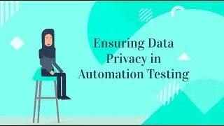 How do you handle data privacy and GDPR compliance in automation testing?